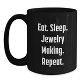 Funny Jewelry Making Gifts from Friends for Jewelry Making Enthusiasts, Eat. Sleep. Jewelry Making. Repeat. Black Coffee Mug for Graduation - Main